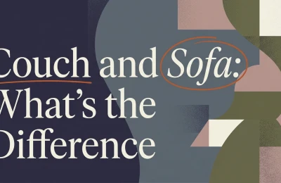 Couch and Sofa: What's the Difference?