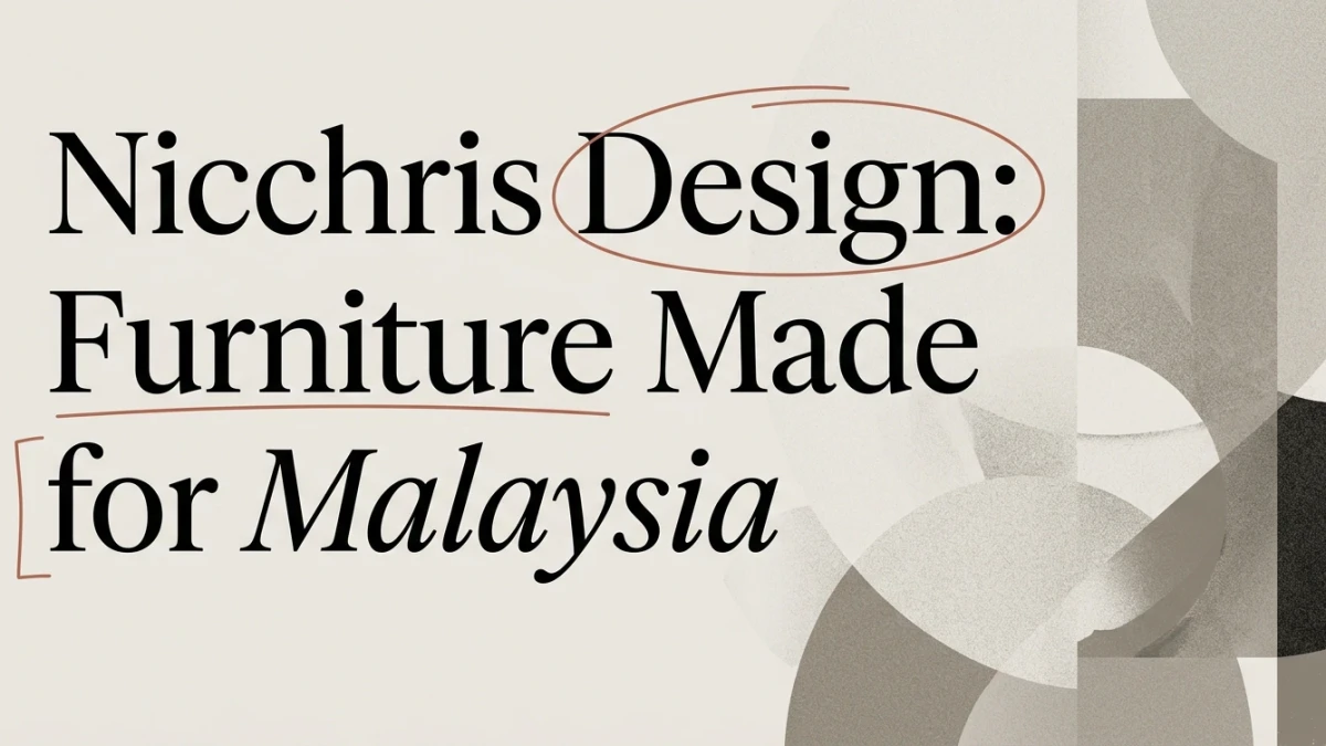 Furniture Designer Malaysia: Inside Nicchris Design