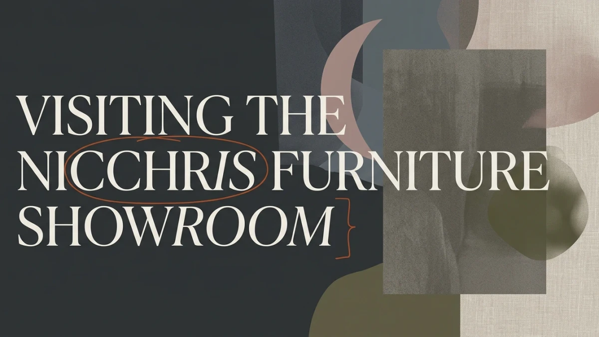 Furniture Shop Near Me: Visiting the Nicchris Showroom