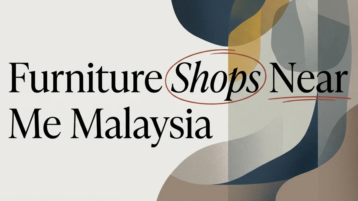 Furniture Shops Near Me: A Malaysia Shopping Guide