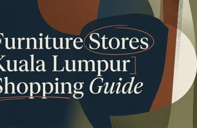 Furniture Stores Kuala Lumpur: A Shopping Guide