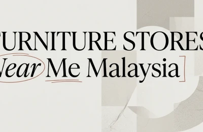 Furniture Stores Near Me: Shopping Smart in Malaysia