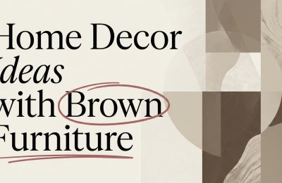 Home Decor Ideas with Brown Furniture