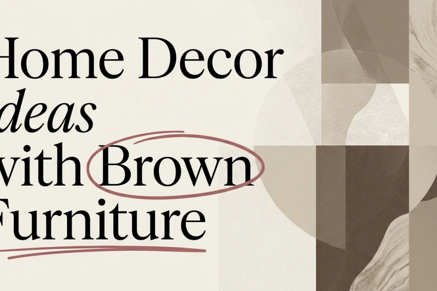 Home Decor Ideas with Brown Furniture